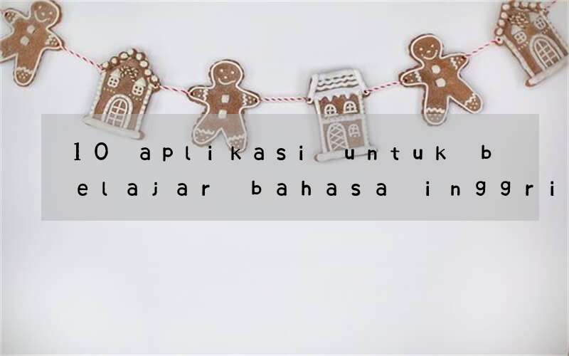 10 aplikasi untuk belajar bahasa inggris terbaik troublekit